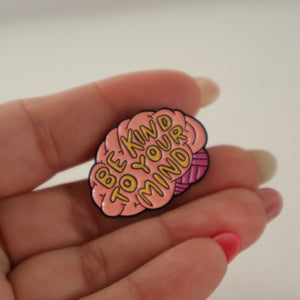 "Be kind to your mind" Pin